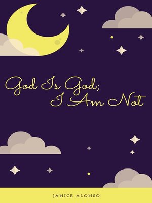 cover image of God Is God; I Am Not